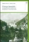 E. Renzetti, R. Taiani - Il tempo immobile. Un'esperienza di condivisione del passato a Centa San Nicolò