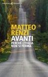 Matteo Renzi - Avanti. Perché l'Italia non si ferma