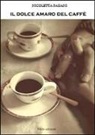 Nicoletta Pagani - Il dolce amaro del caffè