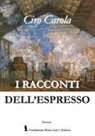 Ciro Carola - I racconti dell'espresso