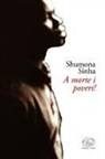 Shumona Sinha - A morte i poveri!