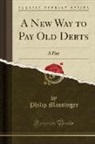 Philip Massinger - A New Way to Pay Old Debts