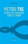 David Berceli - Metodo Tre. Esercizi per rilasciare stress e traumi