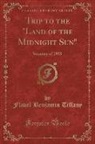 Flavel Benjamin Tiffany - Trip to the Land of the Midnight Sun: Summer of 1905 (Classic Reprint)