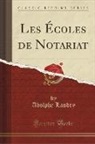 Adolphe Landry - Les Écoles de Notariat (Classic Reprint)
