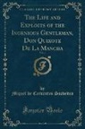 Miguel De Cervantes Saavedra - The Life and Exploits of the Ingenious Gentleman, Don Quixote De La Mancha, Vol. 4 (Classic Reprint)