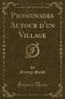George Sand - Promenades Autour d'un Village (Classic Reprint)