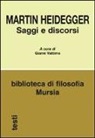 Martin Heidegger, G. Vattimo - Saggi e discorsi