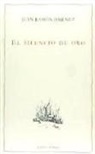 Juan Ramón Jiménez - El silencio de oro