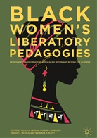 Sharon L. Bethea, Duren I Wheeler, Durene I Wheeler, Sharon L Bethea et al, Olivia N. Perlow, BarBara M. Scott... - Black Women's Liberatory Pedagogies