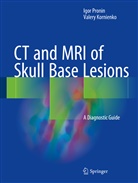 Valery Kornienko, Igo Pronin, Igor Pronin - CT and MRI of Skull Base Lesions