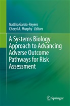 A Murphy, A Murphy, Natàli Garcia-Reyero, Natàlia Garcia-Reyero, Cheryl Murphy, Cheryl A. Murphy - A Systems Biology Approach to Advancing Adverse Outcome Pathways for Risk Assessment