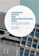 Mansor Ibrahim, Shireen Jahn Kassim, Shireen Jahnkassim, Norwin Mohd Nawawi, Norwina Mohd Nawawi - Modernity, Nation and Urban-Architectural Form