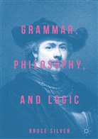 Bruce Silver - Grammar, Philosophy, and Logic