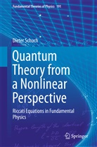 Dieter Schuch - Quantum Theory from a Nonlinear Perspective