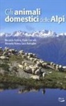 Luca Battaglini, Paolo Cornale, Riccardo Fortina, Manuela Renna - Gli animali domestici delle Alpi