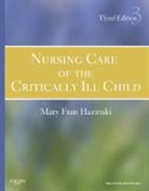 Mary Fran Hazinski, Mary Fran (Professor of Nursing Vanderbilt University School of Medicine Clinical Nurse Specialist Hazinski, Mary Fran (Professor of NursingVanderbilt University School of MedicineClinical Nurse Specialist Hazinski, Hazinski Mary Fran - Nursing Care of the Critically Ill Child