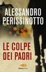Alessandro Perissinotto - Le colpe dei padri