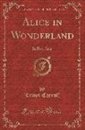 Lewis Carroll - Alice in Wonderland: In Five Acts (Classic Reprint)