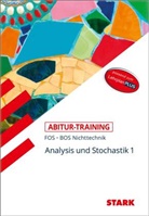 Reinhard Schuberth - STARK Mathematik NT 11. Klasse - Abitur-Training FOS/BOS - Analysis/Stochastik 1