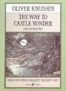 Oliver Knussen - Way to Castle Yonder