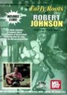 Robert Johnson, Woody Mann - The Early Roots of Robert Johnson [With 2 CDs]