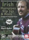 Duck Baker - Irish Hornpipes, Slip Jigs & Reels: Arranged for Fingerstyle Guitar [With 3 CDs]