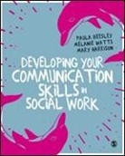 Paula Beesley, Paula Watts Beesley, Mary Harrison, Melanie Watts - Developing Your Communication Skills in Social Work