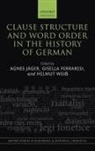 Jager Et Al, Agnes Jager, Agnes (Professor of Historical German Lingu Jager, Gisella Ferraresi, Agnes Jager, Agnes Jäger... - Clause Structure and Word Order in the History of German