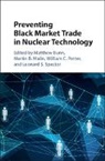 Matthew Bunn, Matthew (Harvard University Bunn, Matthew Bunn, Matthew (Harvard University Bunn, Bunn Matthew, Martin B Malin... - Preventing Black Market Trade in Nuclear Technology