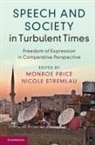 Monroe (University of Pennsylvania) Stremla Price, Monroe Price, Monroe (University of Pennsylvania) Price, Nicole Stremlau, Nicole (University of Oxford) Stremlau - Speech and Society in Turbulent Times