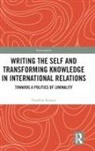 STRAUSZ, Erzsebet Strausz, Erzsébet Strausz - Writing the Self and Transforming Knowledge in International Relations