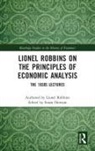 Robbins, Lionel Robbins, Susan Howson, Susan (University of Toronto Howson, Howson Susan - Lionel Robbins on the Principles of Economic Analysis