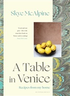 Skye McAlpine, MCALPINE SKYE - A Table in Venice