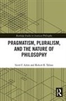 Scott F. Aikin, Scott F. (Vanderbilt University Aikin, Scott F. Talisse Aikin, Aikin Scott F., Robert B. Talisse, Robert B. (Vanderbilt University Talisse... - Pragmatism, Pluralism, and the Nature of Philosophy
