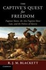 BLACKE RICHARD J. M, R. J. M. Blackett, R. J. M. (Vanderbilt University Blackett, Richard J. M. Blackett, Richard J. M. (Vanderbilt University Blackett - Captive''s Quest for Freedom