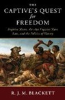 BLACKE RICHARD J. M, R. J. M. Blackett, R. J. M. (Vanderbilt University Blackett, Richard J. M. Blackett, Richard J. M. (Vanderbilt University Blackett - Captive''s Quest for Freedom