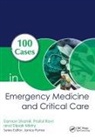 Dipak Mistry, Dipak (Consultant in Emergency Medicine Mistry, Mistry Dipak, Praful Ravi, Praful (Dana-Farber Cancer Inst) Ravi, Praful (Mayo Clinic Ravi... - 100 Cases in Emergency Medicine and Critical Care
