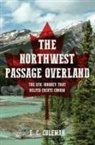 E C Coleman, E. C. Coleman, Ernest C. Coleman - The Northwest Passage Overland