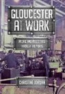 Christine Jordan - Gloucester at Work