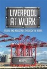Ken Pye - Liverpool at Work