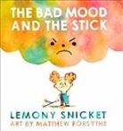 Lemony Snicket, Matthew Forsythe - The Bad Mood and the Stick