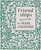 Mark Girouard, Girouard Mark - Friendships