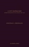 Jonathan Friedmann, Jonathan L. Friedmann, Jonathan Friedmann - A City Haphazard: Jewish Musicians in Los Angeles, 1887-1927