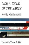 Jovette Marchessault, Jovette Marchessault - Like a Child of the Earth