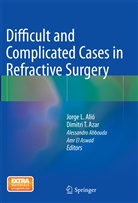 Alessandro Abbouda, Alessandro Abbouda et al, Jorge L. Alió, Amr El Aswad, Dimitri T. Azar, Dimitr T Azar... - Difficult and Complicated Cases in Refractive Surgery