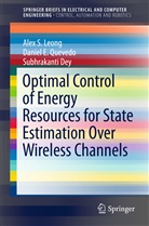 Subhrakanti Dey, Alex Leong, Alex S Leong, Alex S. Leong, Daniel Quevedo, Daniel E Quevedo... - Optimal Control of Energy Resources for State Estimation Over Wireless Channels