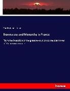 Charles Kendall Adams - Democracy and Monarchy in France