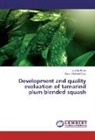Ibrahi Khan, Ibrahim Khan, Ihsan Mabood Qazi - Development and quality evaluation of tamarind plum blended squash