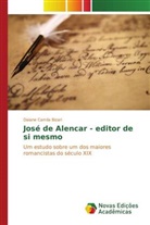 Daiane Camila Bizari - José de Alencar - editor de si mesmo
